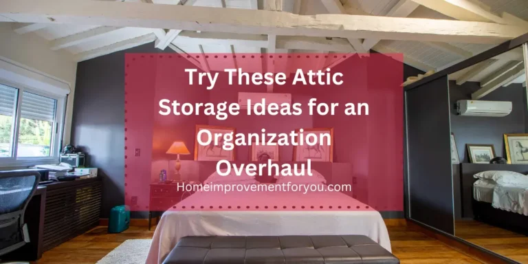 Attic Storage Ideas for a Complete Organization Overhaul